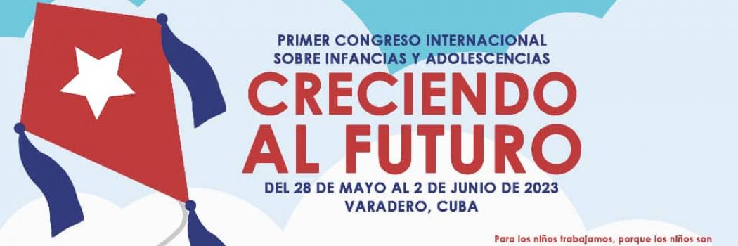 PRIMER CONGRESO INTERNACIONAL SOBRE INFANCIAS Y ADOLESCENCIAS "CRECIENDO AL FUTURO"